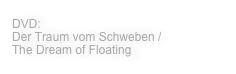 DVD: 
Der Traum vom Schweben / 
The Dream of Floating